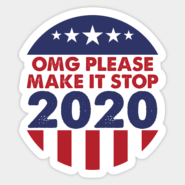 Make It Stop Politics 2020 Funny Election Electoral Political Sticker by Mellowdellow